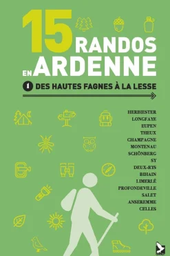 15 randos en Ardenne Tome 1 Des Hautes Fagnes à la Lesse